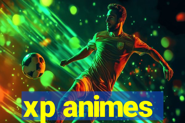 xp animes